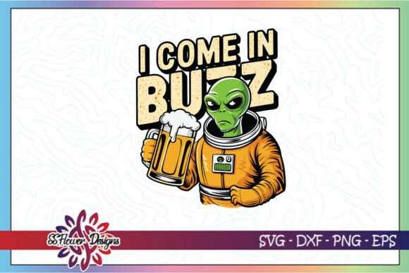 Alien Beer I Come in Buzz Funny SVG Graphics and Crafts Review