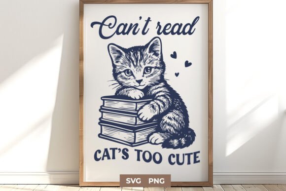 Can’t Read Cat’s Too Cute Funny SVG PNG Graphics and Crafts Review