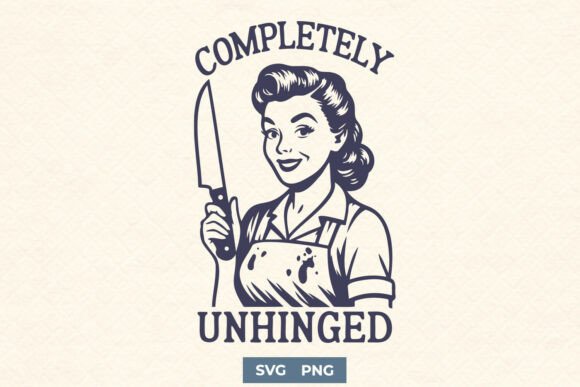 Completely Unhinged Funny SVG PNG Print Graphics and Crafts