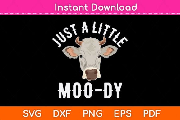 Cow Just a Little Moo-dy Funny Svg File Graphics and Crafts Review