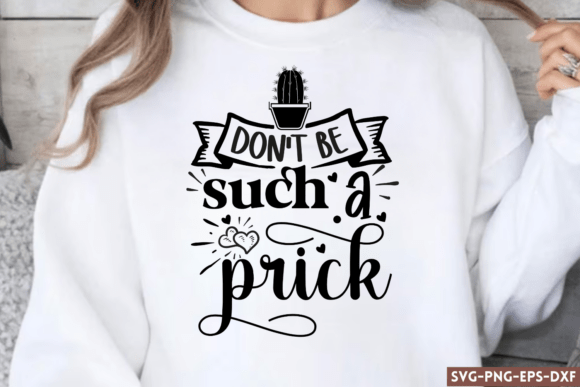 Don t Be Such a Prick SVG, Funny SVG Graphics and Crafts
