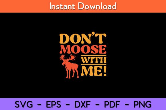 Don t Moose with Me Funny Svg Design Graphics and Crafts Review