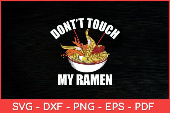 Don t’t Touch My Ramen Funny Svg Design Graphics and Crafts Review