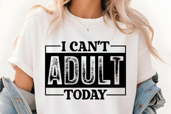 I Can t Adult Today SVG PNG, Funny SVG Review