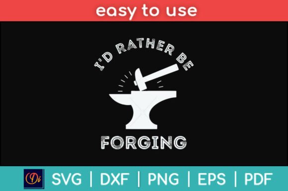 I d Rather Be Forging Funny Svg File Graphics and Crafts Review