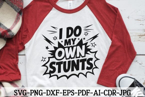 I Do My Own Stunts SVG Funny Svg Graphics and Crafts