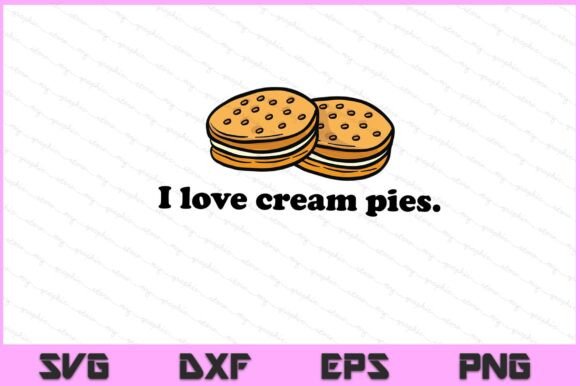 I Love Cream Pies Funny SVG PNG File Graphics and Crafts Review