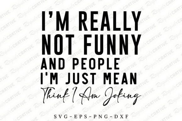 I’m Really Not Funny SVG Design Graphics and Crafts Review