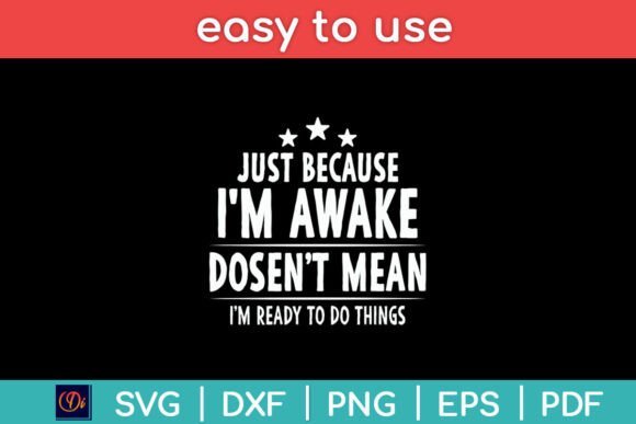 Just Because I m Awake Funny Svg Design Graphics and Crafts Review
