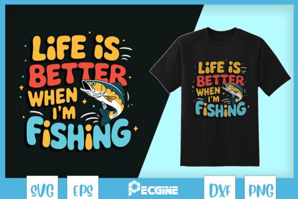 Life is Better when Fishing Funny SVG Graphics and Crafts Review