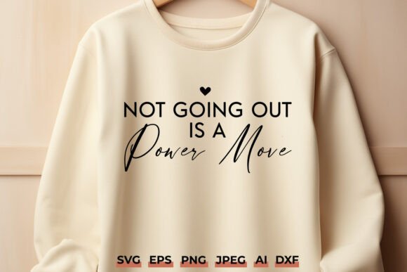 Not Going Out is a Power Move Funny SVG Graphics and Crafts Review