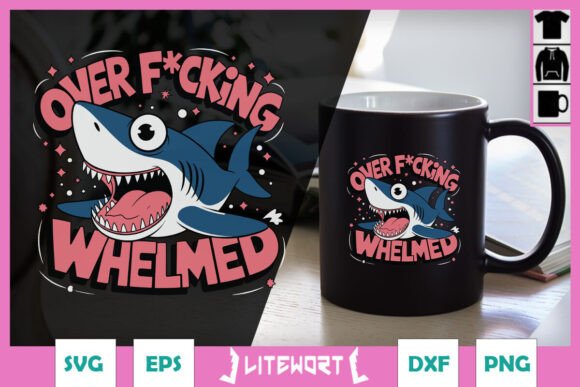 Over F cking Whelmed Shark Funny SVG Graphics and Crafts Review