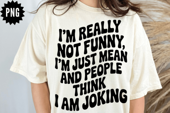 Sarcastic I m Really Not Funny SVG Graphics and Crafts Review